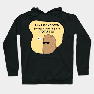 Lockdown Turned Me Into Potato Hoodie